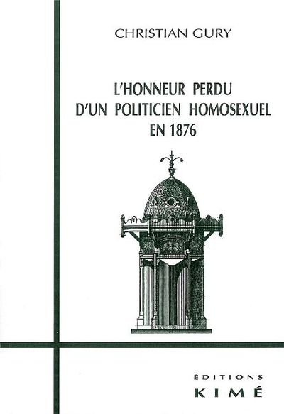 L' Honneur Perdu d'un Politicien Homosexuel en 1876 (9782841741441-front-cover)