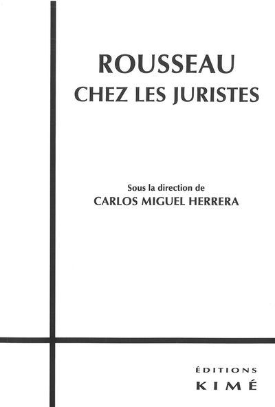 Rousseau Chez les Juristes, Histoire d'une Reference Philosophico- (9782841746279-front-cover)