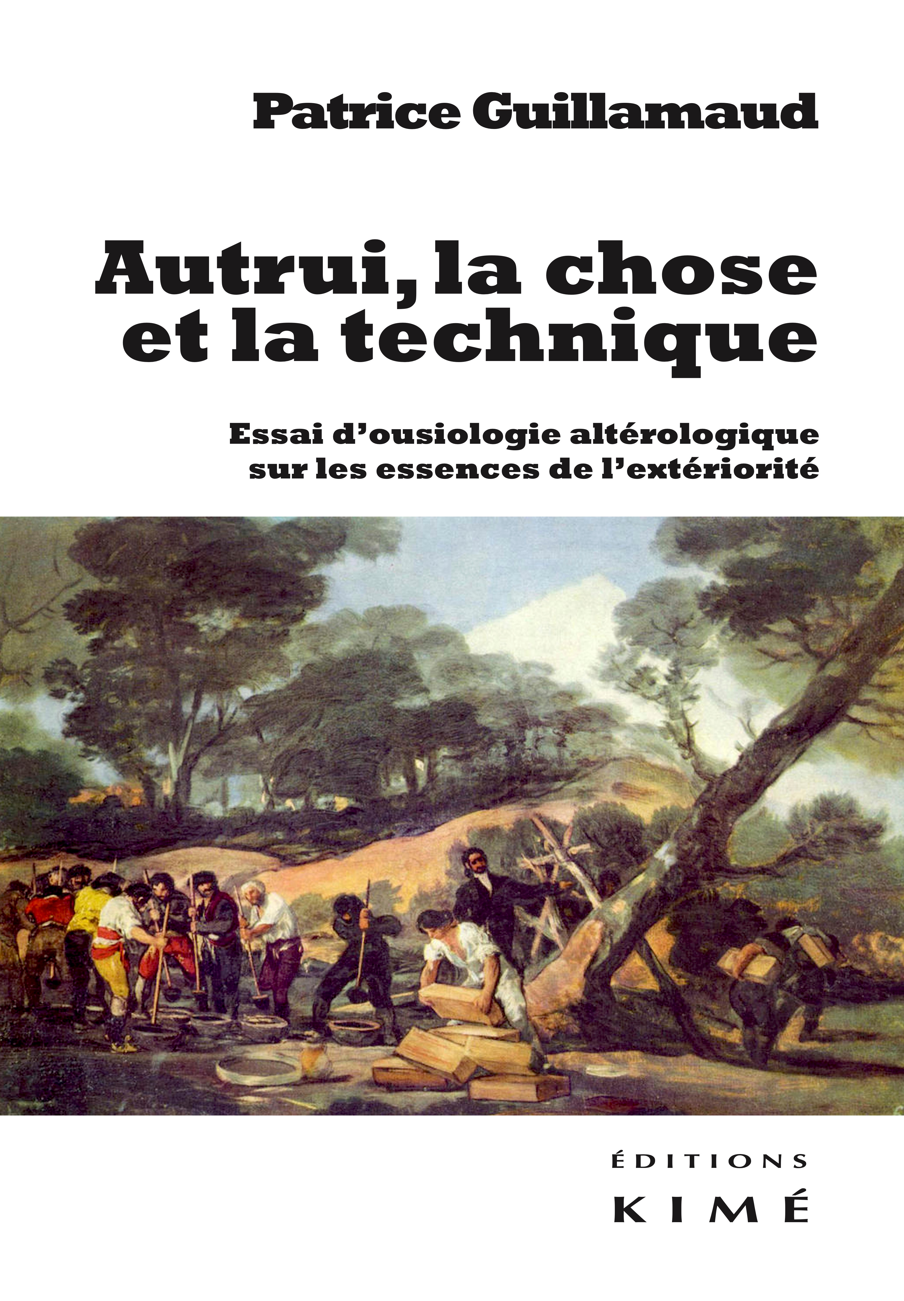 Autrui, la chose et la technique, Essai d'ousiologie altérologique sur les trois essences de l'extériorité (9782841749928-front-cover)
