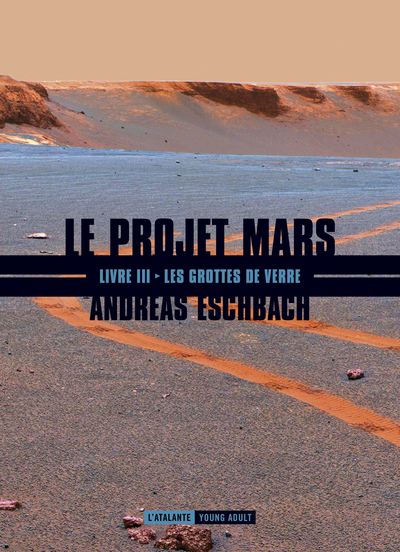 LES GROTTES DE VERRE LE PROJET MARS III (9782841727018-front-cover)