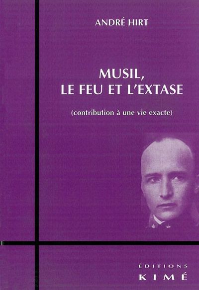 Musil,Le Feu et l'Extase, Contribution a une Vie Exacte (9782841743100-front-cover)