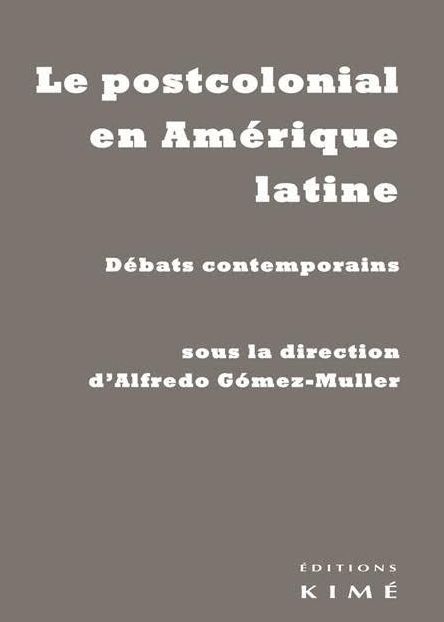 Le Postcolonial en Amerique Latine, Debats Contemporains (9782841747436-front-cover)