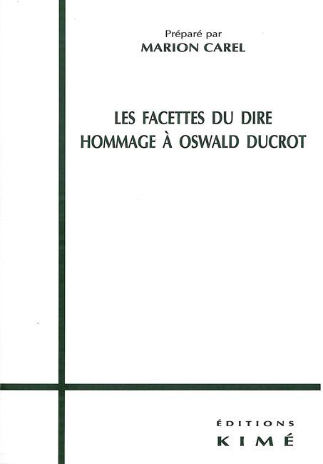 Les Facettes du Dire, Hommage a Oswald Ducrot (9782841742714-front-cover)
