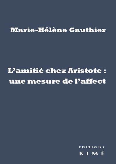 L' Amitie Chez Aristote:Une Mesure de l'Affect (9782841746798-front-cover)