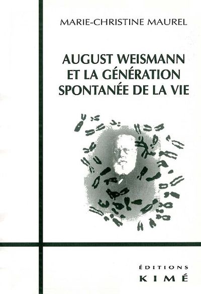 August Weismann et la Génération Spontanee de la Vie (9782841741809-front-cover)