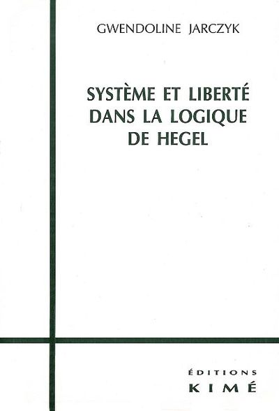 Systeme et Liberté dans la Logique de Hegel (9782841742509-front-cover)