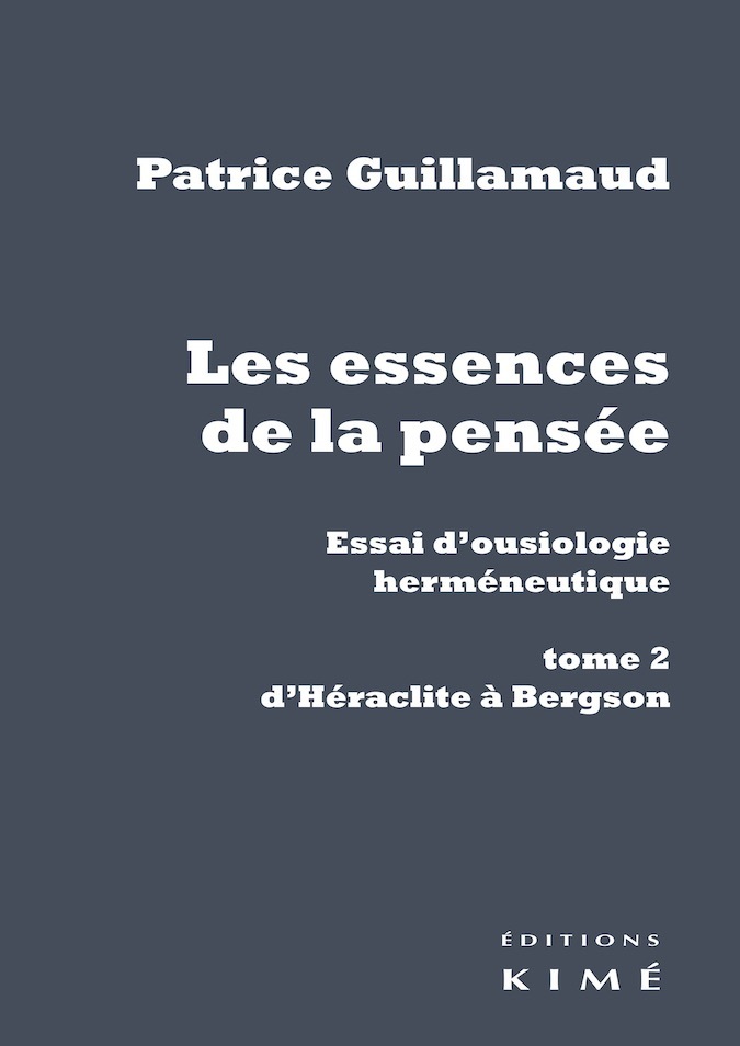 Les essences de la pensée. Essai d'ousiologie herméneutique, tome 2 : d'Héraclite à Bergson (9782841749430-front-cover)