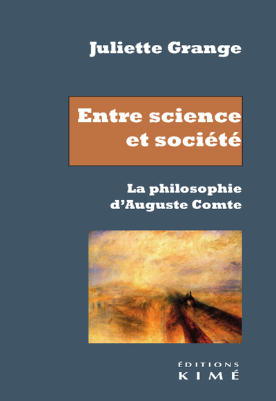 Entre science et société. La philosophie d'Auguste Comte (9782841749973-front-cover)