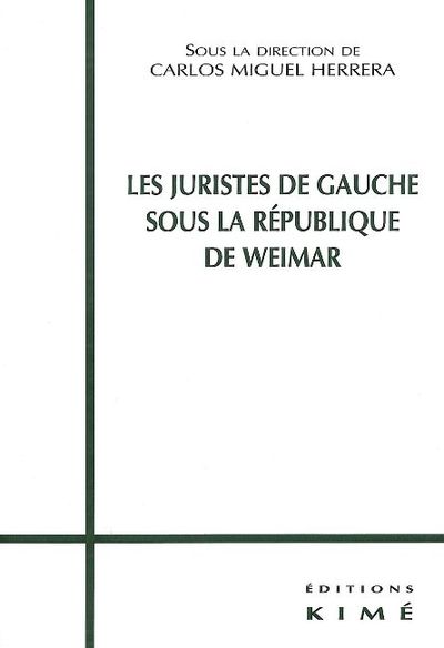 Les Juristes de Gauche Sous la Republique de Weimar (9782841742707-front-cover)