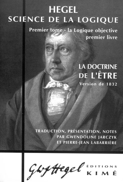 La Doctrine de l'Être 1832, Hegel - Science de la Logique (Tome 1) (9782841744343-front-cover)