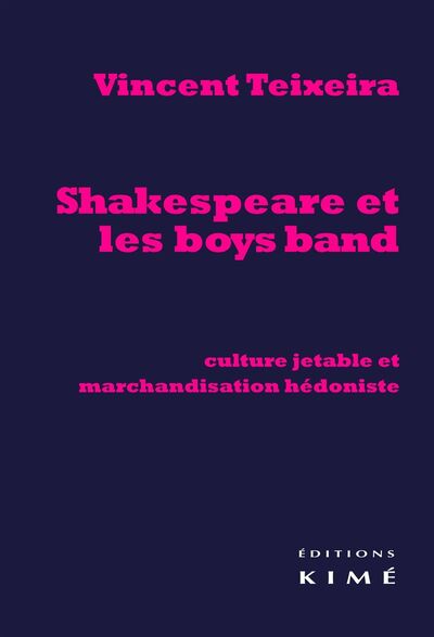 Shakespeare et les Boys Band, Cultura Jetable et Marchandisation... (9782841746545-front-cover)
