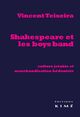 Shakespeare et les Boys Band, Cultura Jetable et Marchandisation... (9782841746545-front-cover)