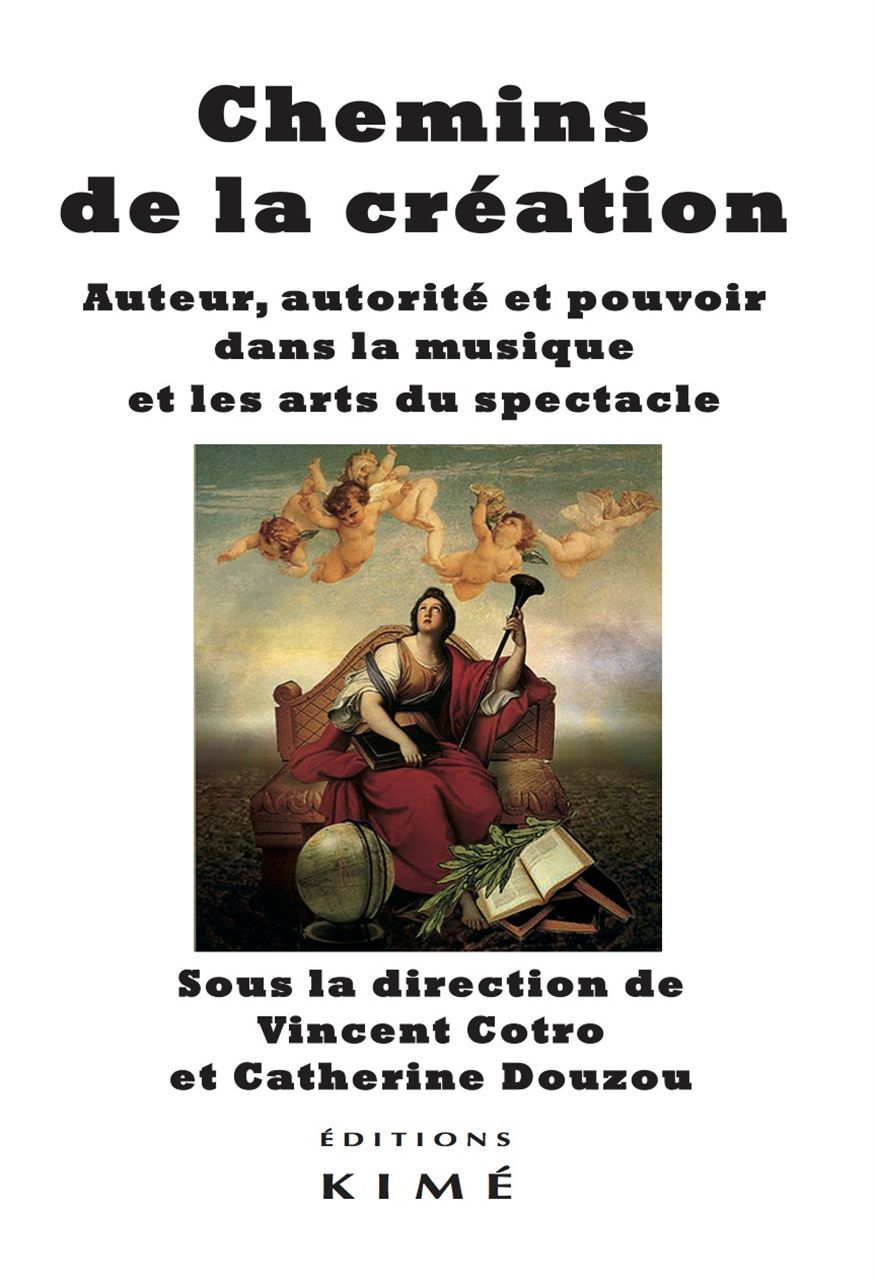 Chemins de la création, Auteur, autorité et pouvoir dans la musique et les arts du spectacle (9782841748020-front-cover)