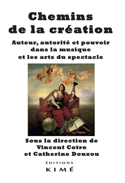 Chemins de la création, Auteur, autorité et pouvoir dans la musique et les arts du spectacle (9782841748020-front-cover)