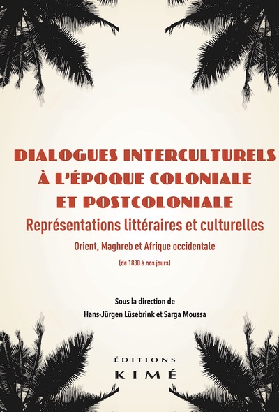 Dialogues interculturels à l’époque coloniale et postcoloniale, Représentations littéraires et culturelles (9782841749195-front-cover)