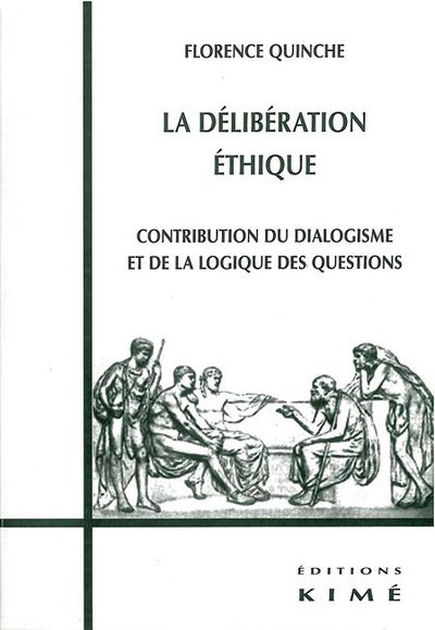 La Deliberation Ethique, Contribution du Dialoguisme et la Logiqu (9782841743742-front-cover)