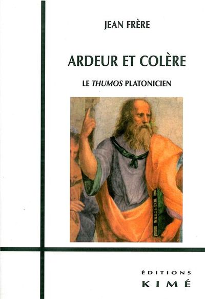 Ardeur et Colere, Le Thumos Platonicien (9782841743421-front-cover)