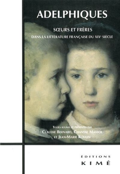 Adelphiques, Soeurs et Freres dans la Littérature Fra (9782841745272-front-cover)