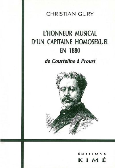 L' Honneur Musical d'un Capitaine Homosexuel en 1880, De Courteline a Proust (9782841741564-front-cover)