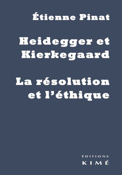 Heidegger et Kierkegaard - la résolution et l'éthique (9782841748730-front-cover)