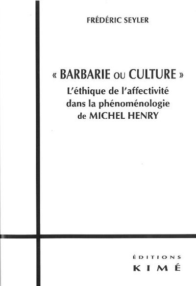 Barbarie ou Culture, L'Ethique de l'Affectivite dans la Pheno (9782841745296-front-cover)