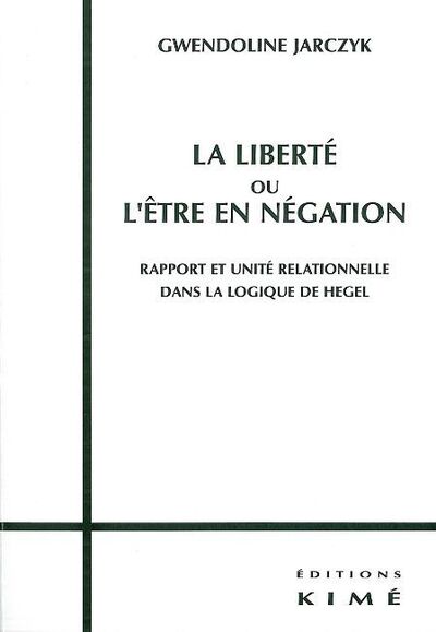 La Liberté ou l'Être en Negation, Rapport et Unite Relationnelle dans La (9782841745081-front-cover)