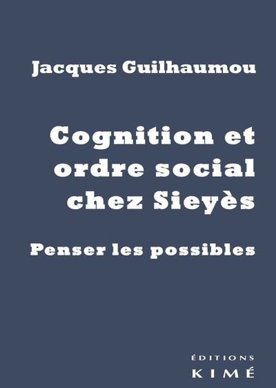 Cognition et ordre social chez Sieyes, Penser le possible (9782841748921-front-cover)