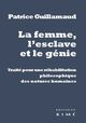 La Femme,L'Esclave,Le Genie, Traite Pour une Rehabilitation Philosoph (9782841747580-front-cover)