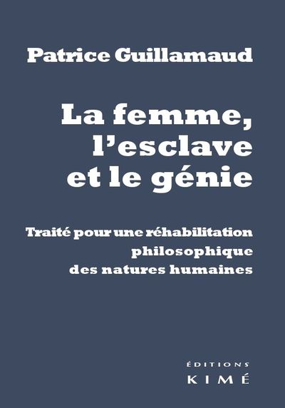 La Femme,L'Esclave,Le Genie, Traite Pour une Rehabilitation Philosoph (9782841747580-front-cover)