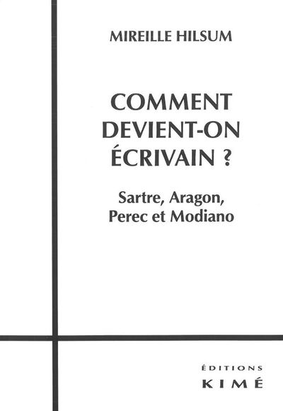 Comment Devient-On Écrivain ?, Sartre,Aragon,Perec et Modiano (9782841746002-front-cover)