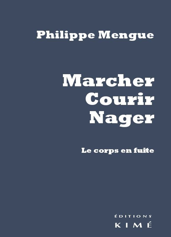 Marcher,Courir,Nager, Le Corps en Fuite (9782841746965-front-cover)