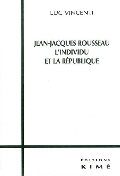 Jean Jacques Rousseau l'Individu et la Republique (9782841742240-front-cover)