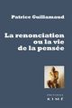 La Renonciation ou la vie de la pensée, Essai d’ousiologie noésologique (9782841748983-front-cover)
