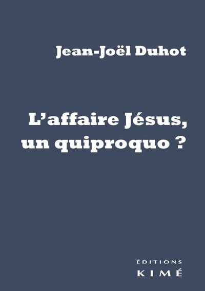 L' Affaire Jésus, un quiproquo ? (9782841748914-front-cover)