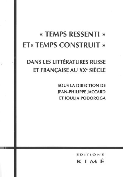 Temps Ressenti et Temps Construit..., Dans les Littératures Russes et Français (9782841746262-front-cover)