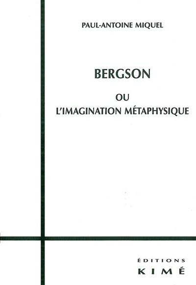 Bergson ou l'Imagination Metaphysique (9782841744329-front-cover)