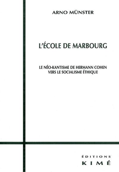 L' Ecole de Marbourg, Le Neo Kantisme de Hermann Cohen (9782841743254-front-cover)