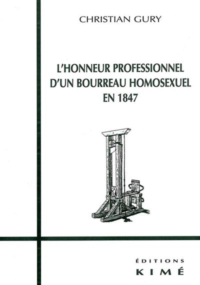 L' Honneur Professionnel d'un Bourreau Homosexuel..., En 1847 (9782841741687-front-cover)