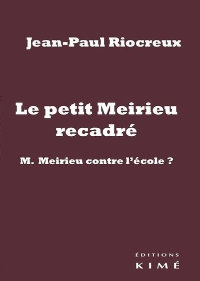 Le Petit Meirieu Recadre, M.Meirieu Contre l'École ? (9782841747351-front-cover)