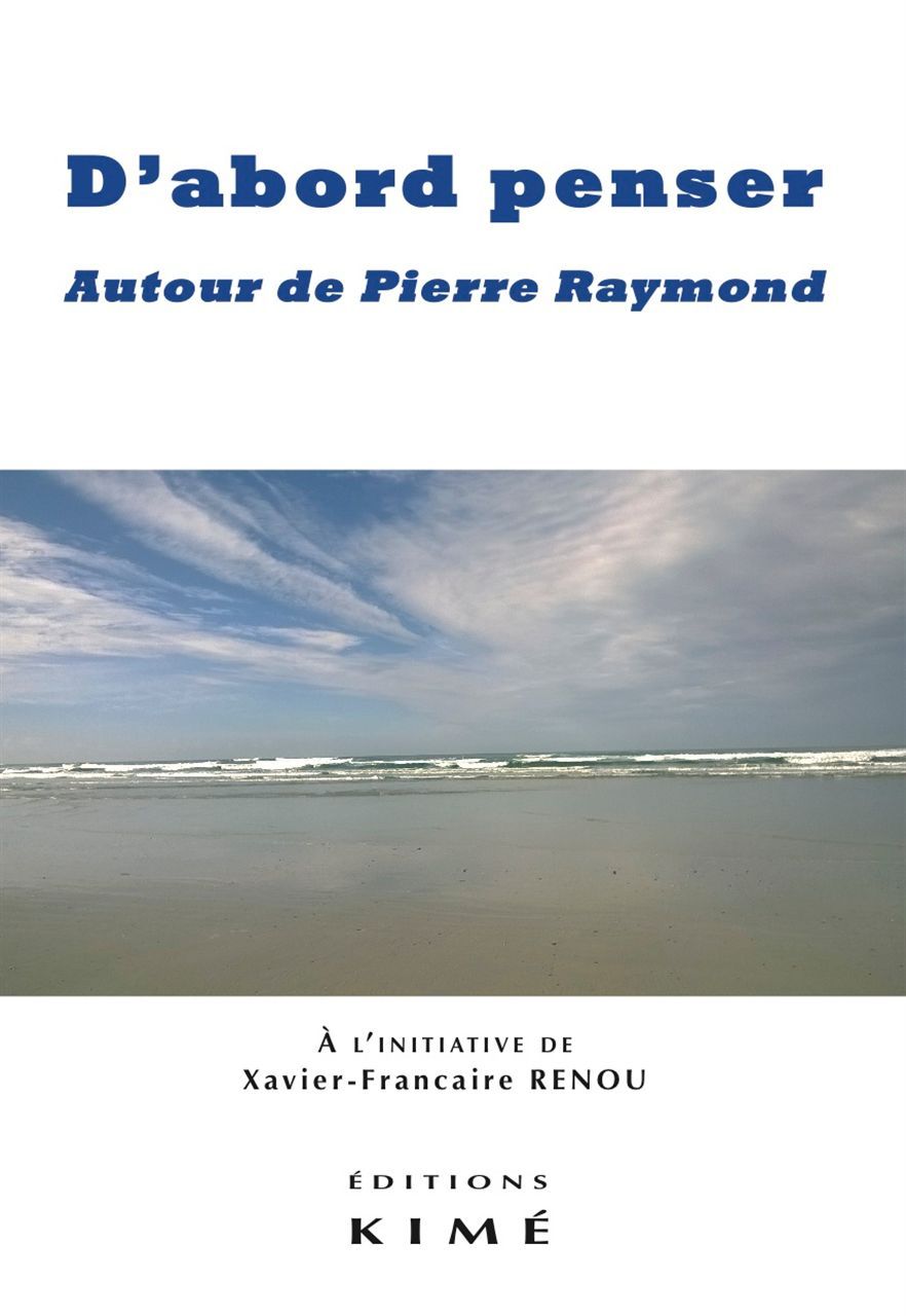 D'abord penser, Autour de Pïerre Raymond (9782841747931-front-cover)