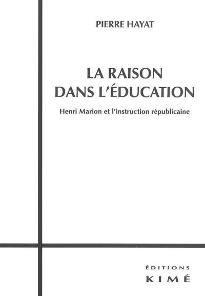 La Raison dans l'Education, Henri Marion et l'Instruction Republicai (9782841745968-front-cover)