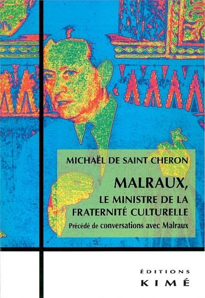 Malraux,Le Ministre de la Fraternite Culturelle (9782841744985-front-cover)
