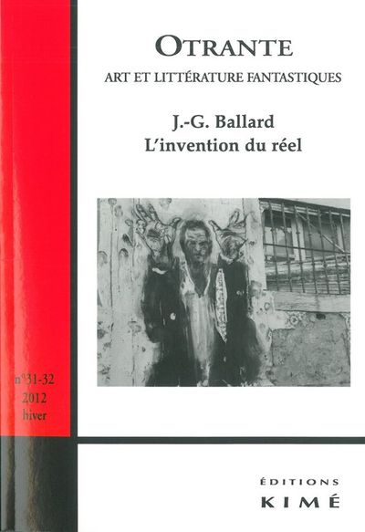 Otrante N°31-32, J-G Ballard,L'Invention du Réel (9782841746040-front-cover)