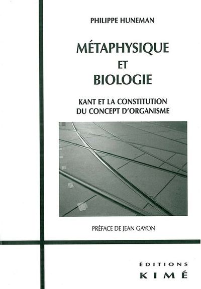 Metaphysique et Biologie, Kant et la Constitution du Concept d'Org (9782841744558-front-cover)