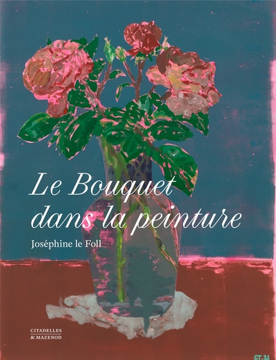 LE BOUQUET DANS LA PEINTURE (9782850889363-front-cover)