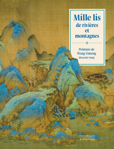 MILLE LIS DE RIVIERES ET MONTAGNES, PEINTURE DE WANG XIMENG (9782850889073-front-cover)