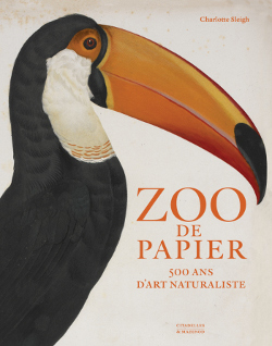 Zoo de papier, 500 ans d'art naturaliste (9782850887260-front-cover)