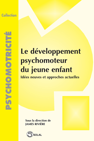 Le développement psychomoteur du jeune enfant, Idées neuves et approches actuelles (9782905580979-front-cover)