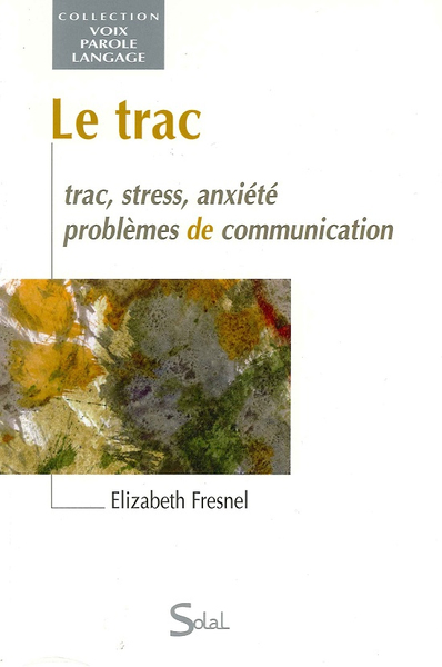 Le trac, stress, anxiété, problèmes de communication (9782905580863-front-cover)