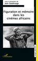 Figuration et mémoire dans les cinémas africains (9782296103535-front-cover)